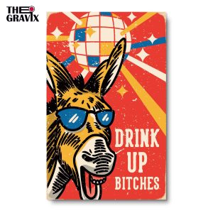 Деревянный Постер "DRINK UP BITCHES"