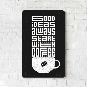 Деревянный Постер "Good Ideas Always Start With Coffee"